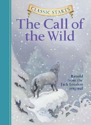 Classic Starts(r) the Call of the Wild by Jack London