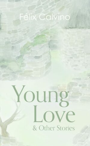 Young Love & Other Stories by Felix Calvino, Felix Calvino