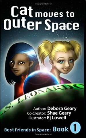 Cat Moves to Outer Space (Kids' Chapter Book) by E.J. Lowell, Debora Geary, Shae Geary