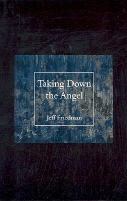 Taking Down the Angel by Jeff Friedman