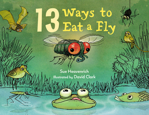 13 Ways to Eat a Fly by Sue Heavenrich