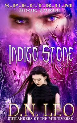 Indigo Stone (Spectrum Series - Book 3): Outlanders of the Multiverse by D. N. Leo
