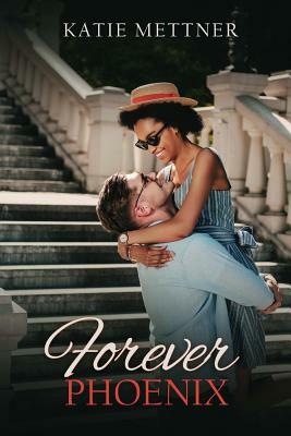 Forever, Phoenix by Katie Mettner