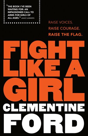 Fight Like A Girl by Clementine Ford