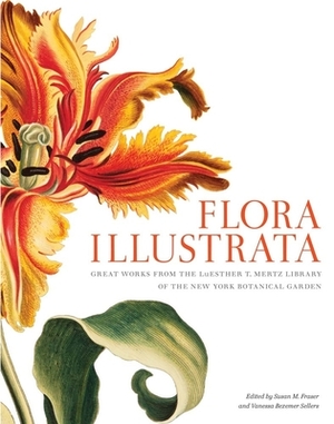 Flora Illustrata: Great Works from the Luesther T. Mertz Library of the New York Botanical Garden by 