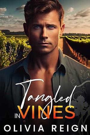 Tangled in Vines: A Small Town Enemies to Lovers Romance by Olivia Reign, Olivia Reign