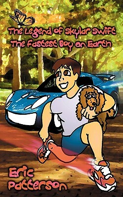The Legend of Skylar Swift, the Fastest Boy on Earth by Eric Patterson