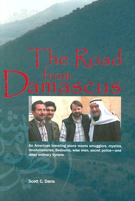 The Road from Damascus: A Journey Through Syria by Scott C. Davis