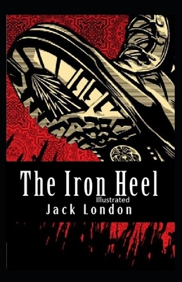 The Iron Heel Illustrated by Jack London