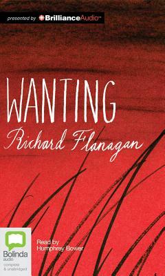 Wanting by Richard Flanagan