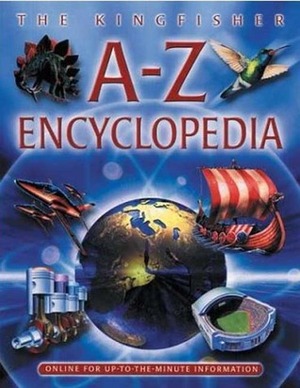The Kingfisher A-Z Encyclopedia by Ben Hoare