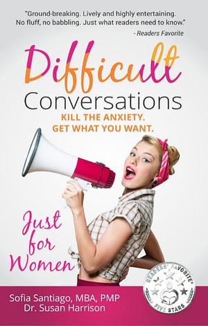 Difficult Conversations Just for Women by Dani De La Chica, Susan Harrison, Sofia Santiago, Sofia Santiago