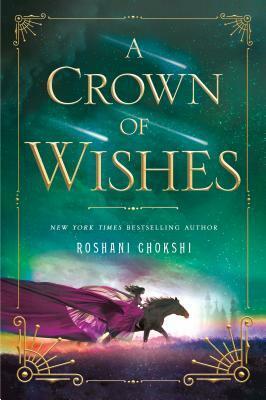 A Crown of Wishes by Roshani Chokshi