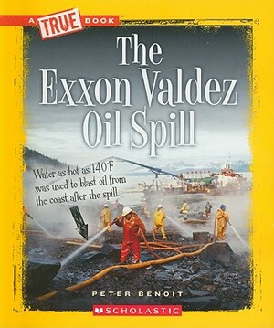 The EXXON Valdez Oil Spill by Peter Benoit