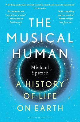 The Musical Human: A History of Life on Earth - a BBC Radio 4 'Book of the Week' by Michael Spitzer