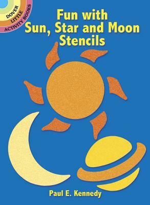 Fun with Sun, Star and Moon Stencils by Paul E. Kennedy