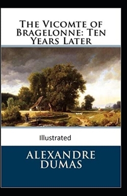 The Vicomte of Bragelonne: Ten Years Later by Alexandre Dumas