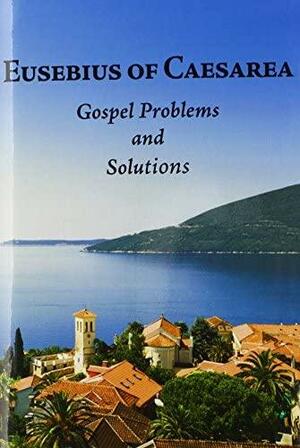 Gospel Problems and Solutions by Roger Pearse, Eusebius