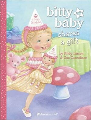 Bitty Baby Shares a Gift by Sue Cornelison, Kirby Larson