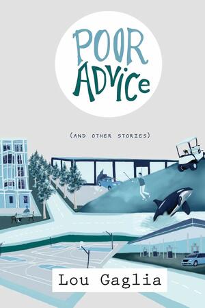 Poor Advice and Other Stories by Lou Gaglia