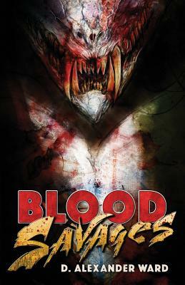 Blood Savages: A Blackguards Novel - Book 1 by D. Alexander Ward