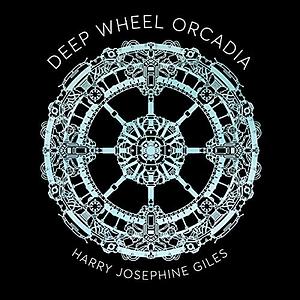 Deep Wheel Orcadia: A Novel by Harry Josephine Giles