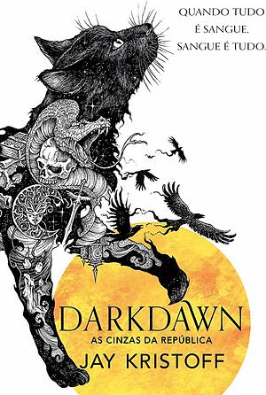 Darkdawn: As cinzas da república by Jay Kristoff