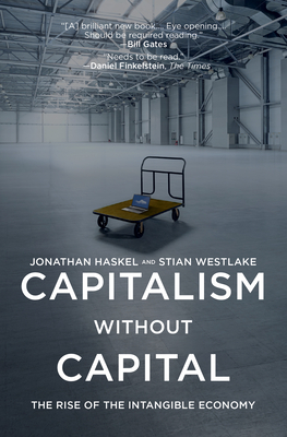 Capitalism Without Capital: The Rise of the Intangible Economy by Stian Westlake, Jonathan Haskel