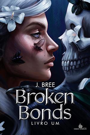 Broken Bonds by J. Bree