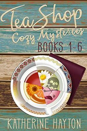 Tea Shop Cozy Mysteries - Books 1-6 by Katherine Hayton