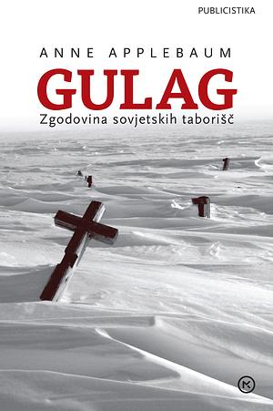 Gulag: zgodovina sovjetskih taborišč by Anne Applebaum