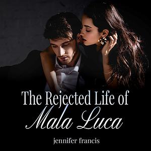 The rejected life of mala luca by 