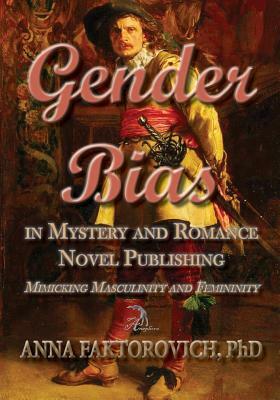 Gender Bias in Mystery and Romance Novel Publishing: Mimicking Masculinity and Femininity by Anna Faktorovich