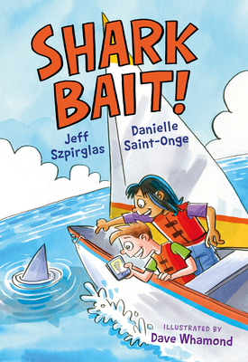 Shark Bait! by Jeff Szpirglas, Danielle Saint-Onge