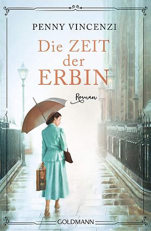 Die Zeit der Erbin: Roman by Penny Vincenzi