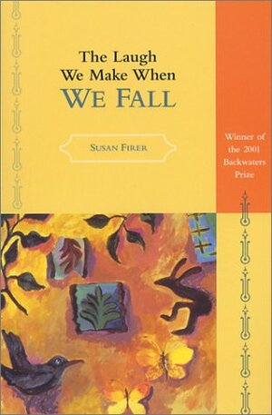 TheLaugh We Make When We Fall by Susan Firer