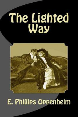 The Lighted Way by E. Phillips Oppenheim