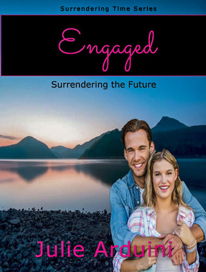 Engaged (Surrendering Time, #3) by Julie Arduini