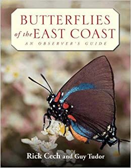 Butterflies of the East Coast: An Observer's Guide by Guy Tudor, Rick Cech