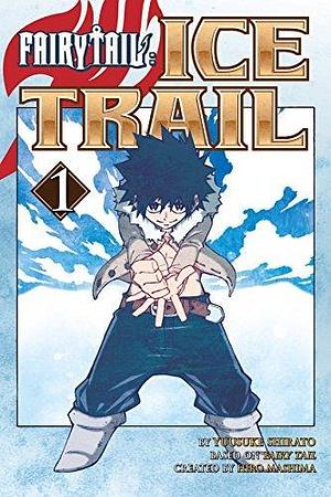 Fairy Tail: Ice Trail, Vol. 1 by Hiro Mashima, Hiro Mashima