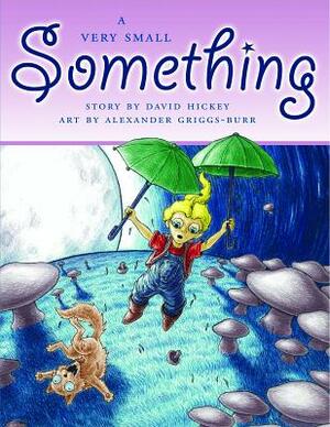 A Very Small Something by David Hickey