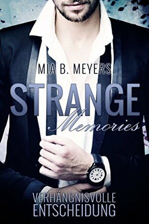 Strange Memories: Verhängnisvolle Entscheidung by Mia B. Meyers