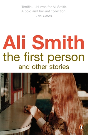 The First Person and Other Stories  by Ali Smith