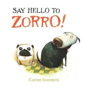 Say Hello to Zorro! by Carter Goodrich