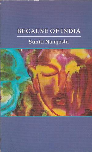 Because of India: Selected Poems and Fables by Suniti Namjoshi