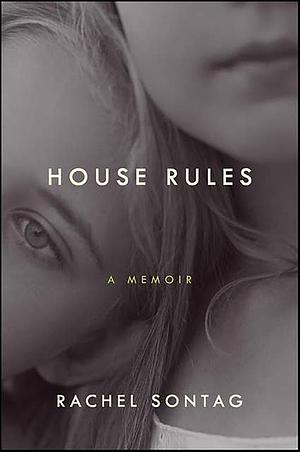 House Rules: A Memoir by Rachel Sontag