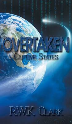 Overtaken: Captive States by R. W. K. Clark