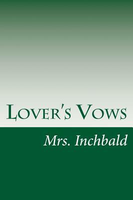 Lover's Vows by Mrs Inchbald, August Von Kotzebue