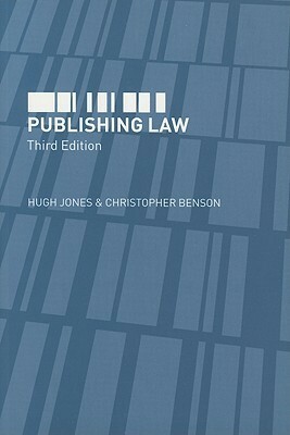 Publishing Law by Christopher Benson, Hugh Jones