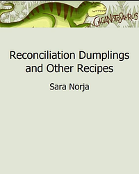 Reconciliation Dumplings and Other Recipes by Sara Norja